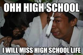 Ohh Highschool! - Funny Graduation Memes via Relatably.com