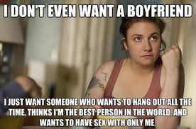 I don&#39;t even want a boyfriend - Dump A Day via Relatably.com