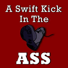 A Swift Kick In The Ass