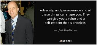 Scott Hamilton quote: Adversity, and perseverance and all these ... via Relatably.com
