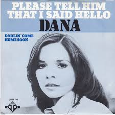 45cat - Dana - Please Tell Him That I Said Hello / Darlin&#39; Come Home Soon - GTO - Netherlands - 2099 106 - dana-please-tell-him-that-i-said-hello-gto-2