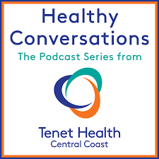 Healthy Conversations: Tenet Health Central Coast