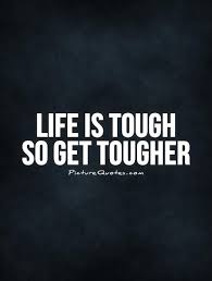 Tough Quotes | Tough Sayings | Tough Picture Quotes via Relatably.com