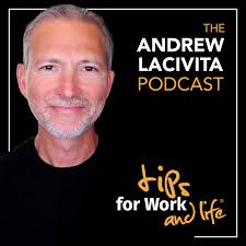 Tips for Work and Life with Andrew LaCivita
