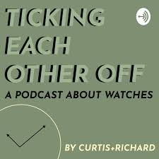 Ticking Each Other Off - A Podcast About Watches