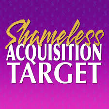 Shameless Acquisition Target