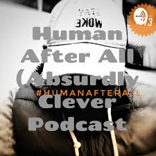 Human After All / Absurdly Clever Podcast