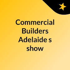 Commercial Builders Adelaide's show