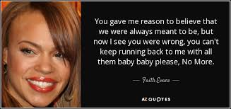 Faith Evans quote: You gave me reason to believe that we were ... via Relatably.com
