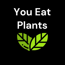 You Eat Plants