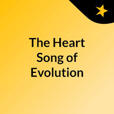 The Heart Song of Evolution
