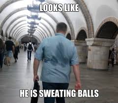 Sweat Memes. Best Collection of Funny Sweat Pictures via Relatably.com