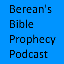 The Berean's Bible Prophecy Podcast