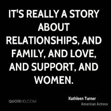 Kathleen Turner Family Quotes | QuoteHD via Relatably.com