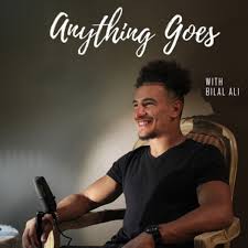 Anything Goes with Bilal Ali