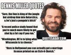 Dennis Miller Quote..OH GOD HELP US &gt;&gt;&gt;&gt;&gt;&gt;&gt;&gt;&gt;&gt;THE FOOLS THAT ARE ... via Relatably.com