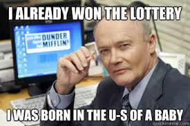 I already won the lottery I was born in the u-s of a baby - Creed ... via Relatably.com