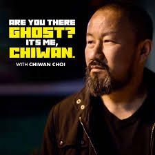 Are You There, Ghost? It’s Me, Chiwan.