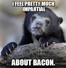 I Feel Pretty Much Impartial - Confession Bear meme on Memegen via Relatably.com