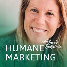 The Humane Marketing Show. A podcast for a generation of marketers who care.