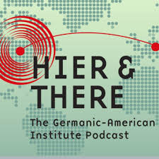 Hier & There. The podcast of the Germanic-American Institute (GAI Podcast)