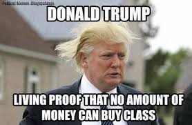 Donald Trump Has No Class - Funny Trump Meme via Relatably.com