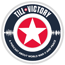 Till Victory (a Podcast about WWII and Peace)