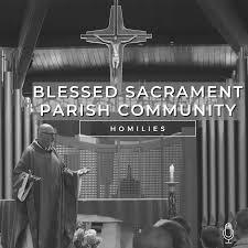 Blessed Sacrament Parish Community Homilies