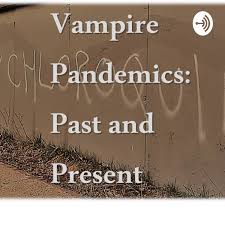 Vampire Pandemics - Past and Present