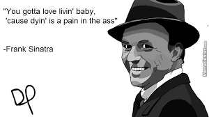 A Famous Frank Sinatra Quote by derpcouch3 - Meme Center via Relatably.com