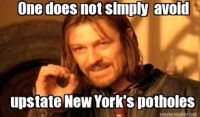 Meme Maker - One does not simply avoid upstate New York&#39;s potholes ... via Relatably.com