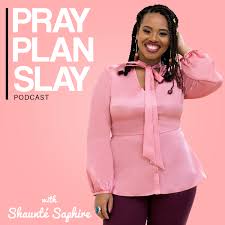 Pray Plan Slay Podcast