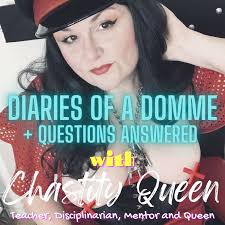 Diaries of a Domme + Questions Answered, by Chastity Queen