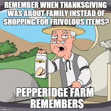 Pepperidge Farm Remembers Thanksgiving - Imgflip via Relatably.com
