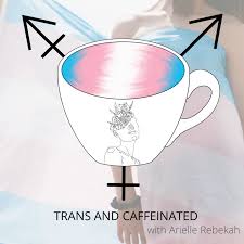 Trans and Caffeinated