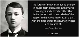 TOP 25 QUOTES BY CHARLES IVES | A-Z Quotes via Relatably.com