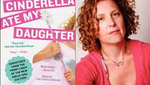 &quot;Cinderella Ate My Daughter: Dispatches from the Front Lines of the New Girlie-Girl Culture,&quot; by Peggy Orenstein. Harper Collins. Shares. Tweets; Stumble - both