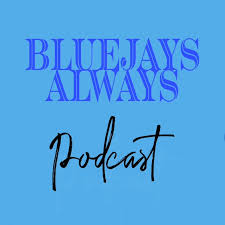 BlueJaysAlways Podcast