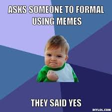 DIYLOL - asks someone to formal using memes they said yes via Relatably.com