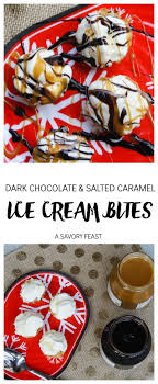 Dark Chocolate & Salted Caramel Ice Cream Bites - A Savory Feast
