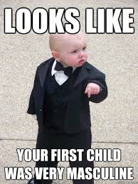 Looks like your first child was very masculine - Baby Godfather ... via Relatably.com