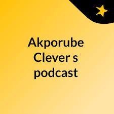 Akporube Clever's podcast
