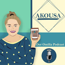 Akousa - der Omilia-Podcast