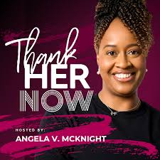 Thank Her Now Podcast
