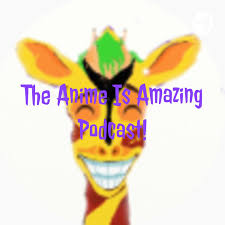 The Anime Is Amazing Podcast!