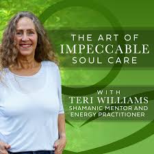 The Art of Impeccable Soul Care with Teri Williams