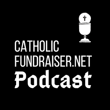 The Catholic Fundraiser Podcast