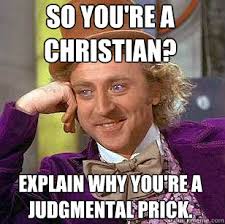 So you&#39;re a Christian? Explain why you&#39;re a judgmental prick ... via Relatably.com