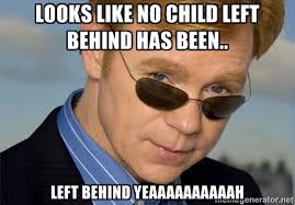 Looks Like no child left behind has been.. LEft behind ... via Relatably.com
