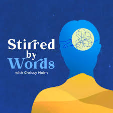 Stirred By Words: Meditations and Conversations about Writing and Wellness